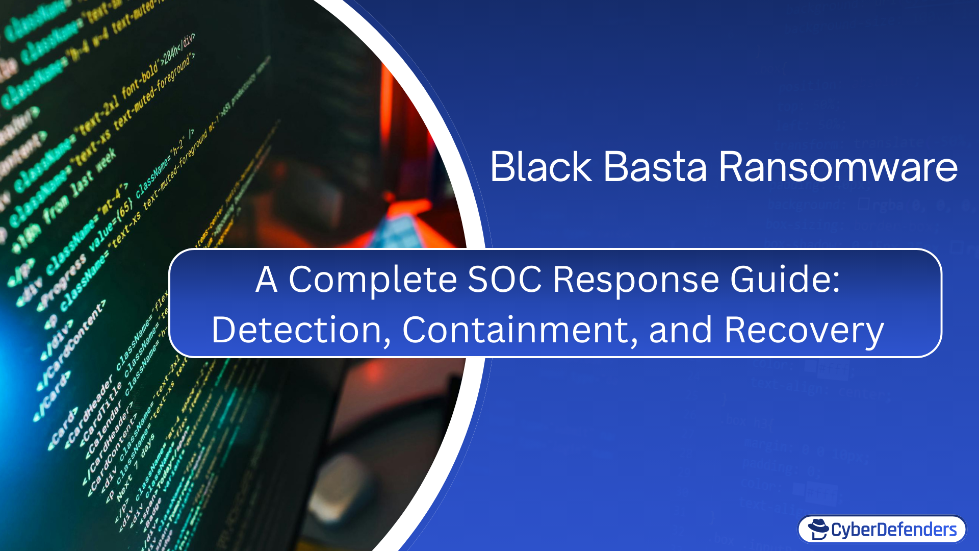 A Complete SOC Response Guide: Black Basta Ransomware