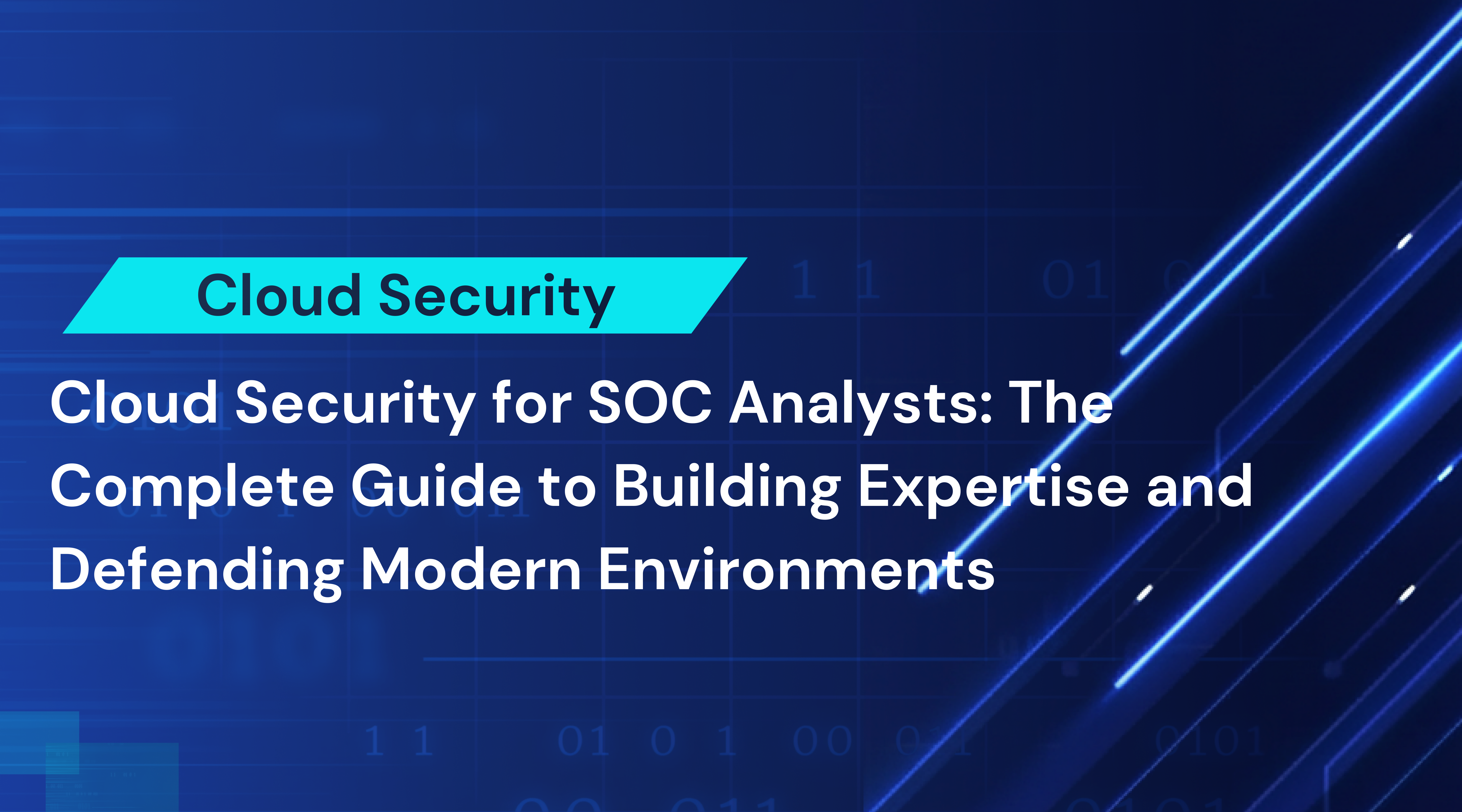 Cloud Security for SOC Analysts: The Complete Guide to Building Expertise and Defending Modern Environments