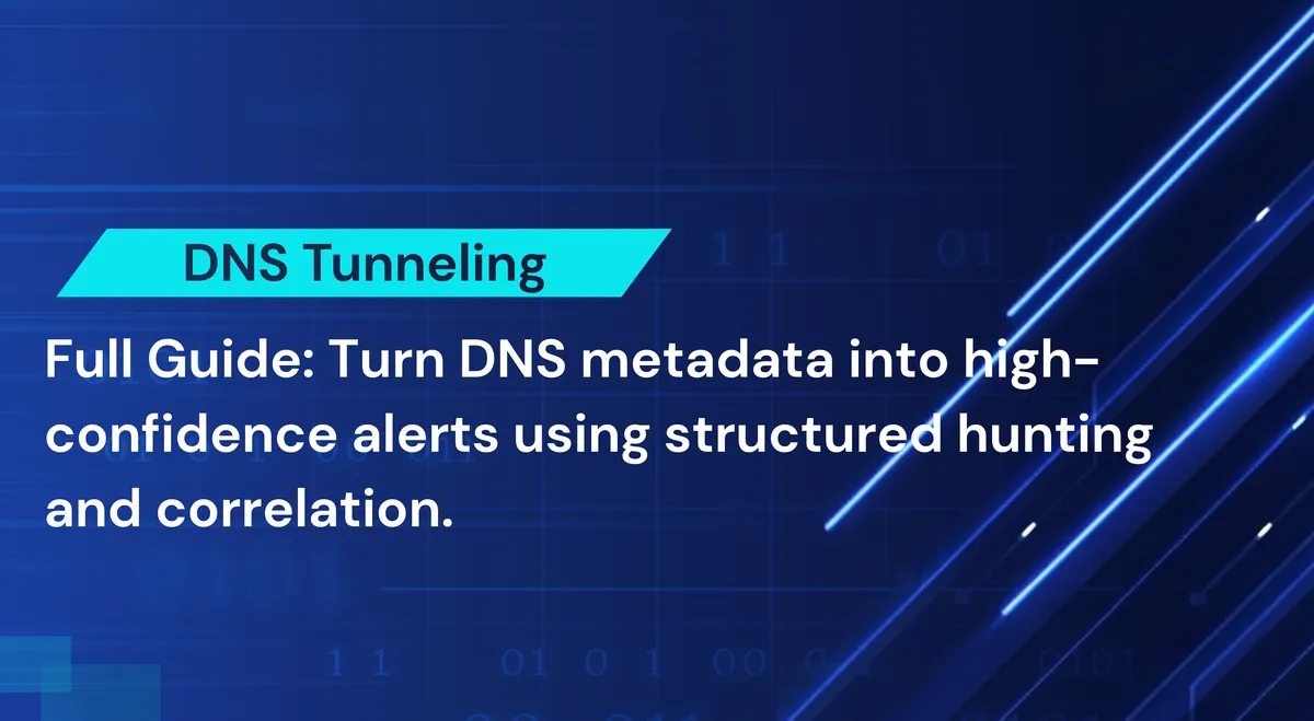 DNS Tunneling Detection: A Practical Guide for SOC Analysts