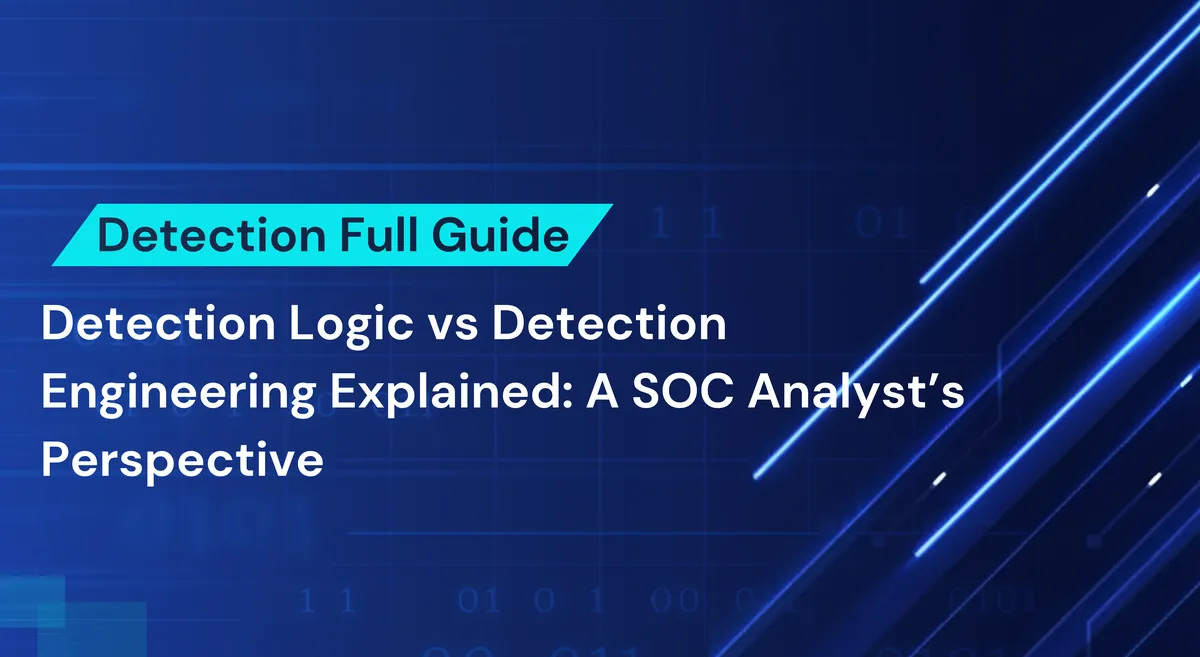 Detection Logic vs Detection Engineering Explained: A SOC Analyst’s Perspective