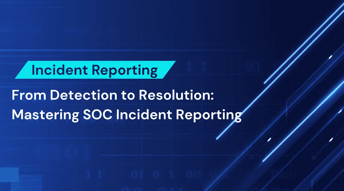 Master SOC Incident Reporting: From Detection to Resolution