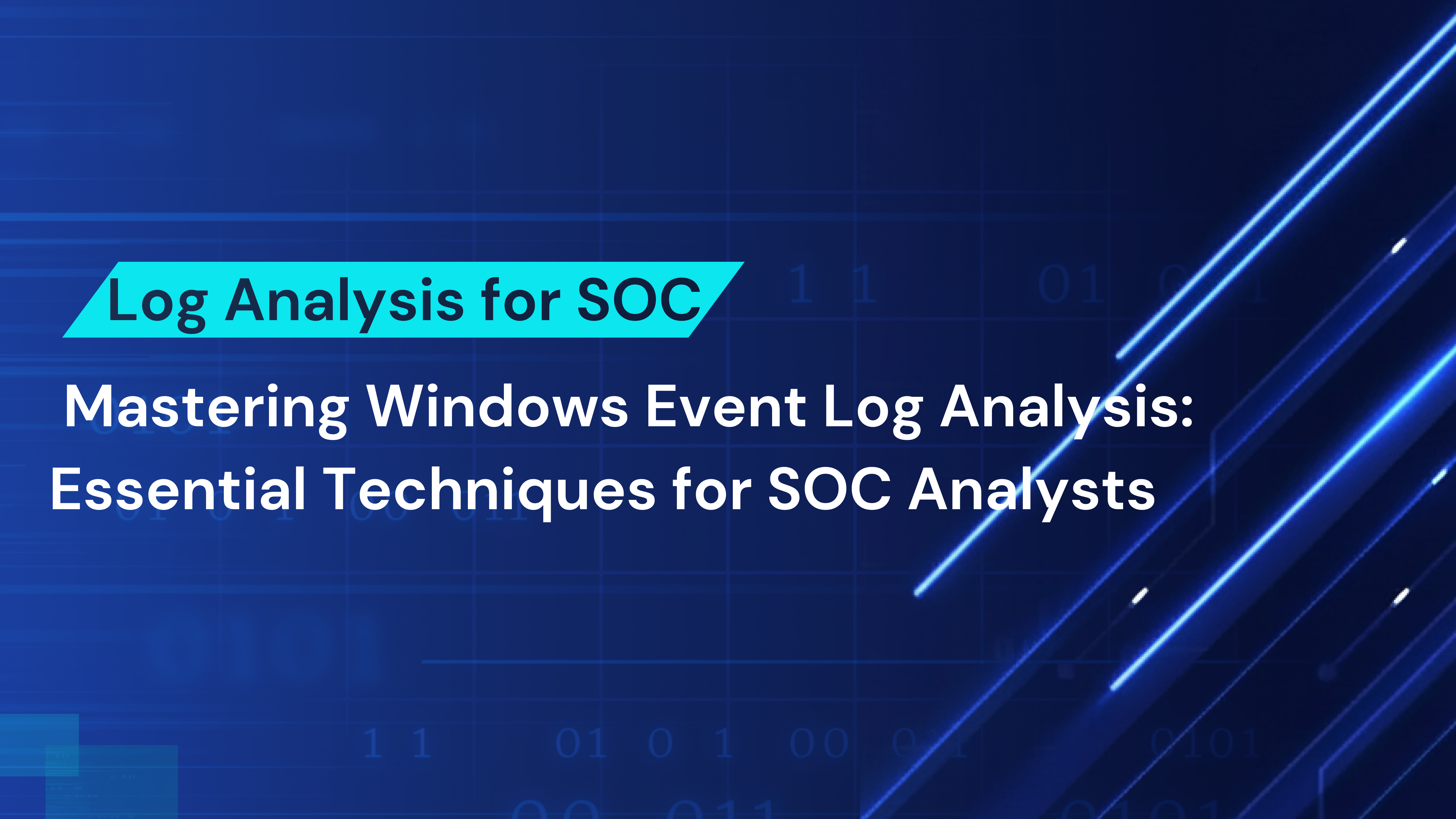 Mastering Windows Event Log Analysis: Essential Techniques for SOC Analysts