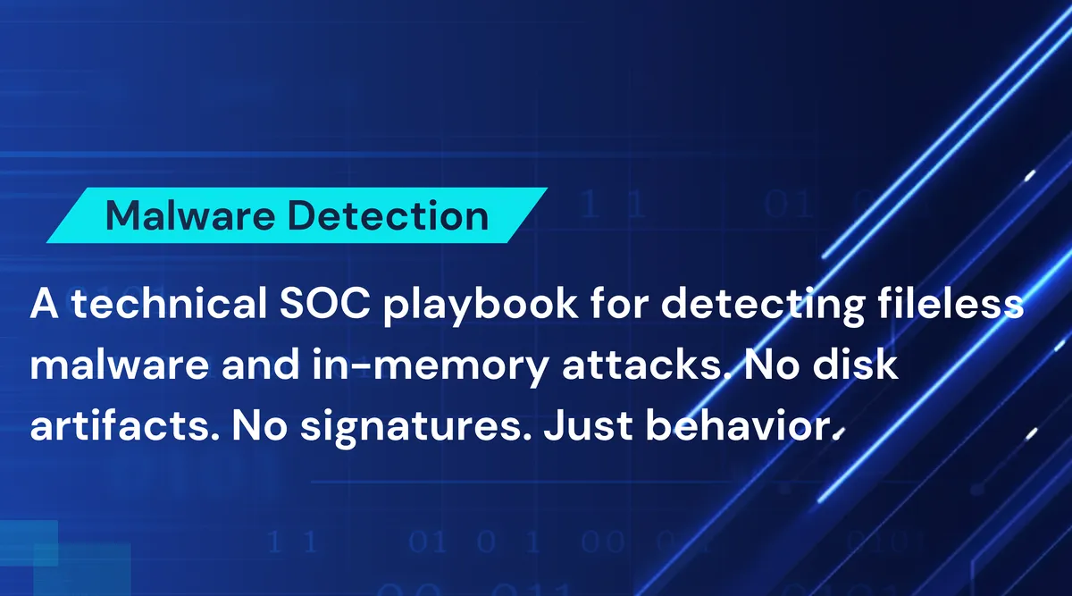 Fileless Malware Detection: How SOC Teams Hunt In-Memory Attacks