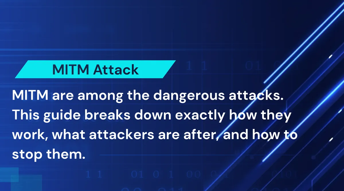 What Is a Man-in-the-Middle Attack? How to Stop It