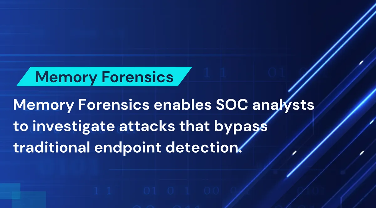 Why Memory Forensics Matters in Modern Cybersecurity?