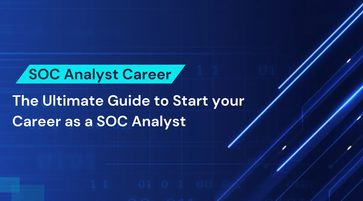 The Ultimate Guide to Starting Your Career as a SOC Analyst