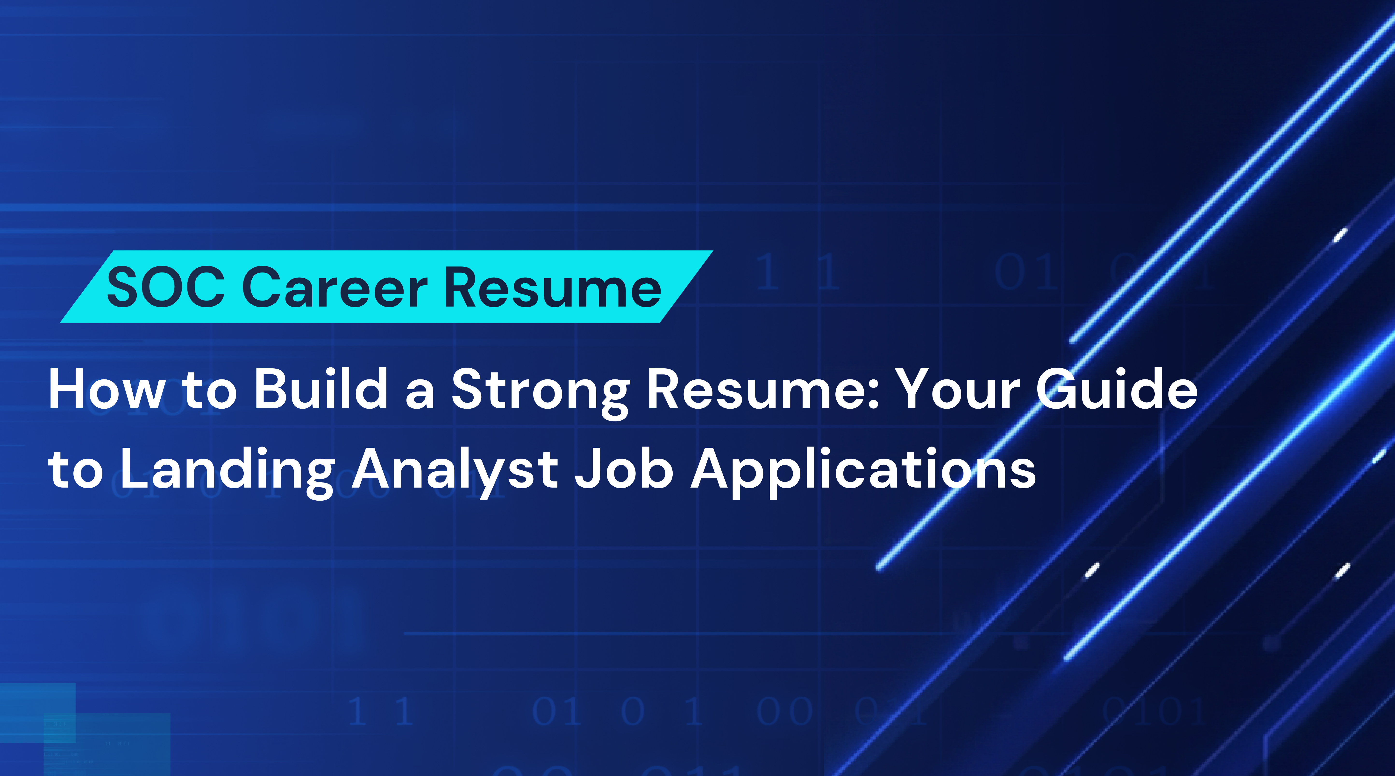 How to Build a Strong Resume for SOC Roles: Your Guide to Landing Analyst Job Applications