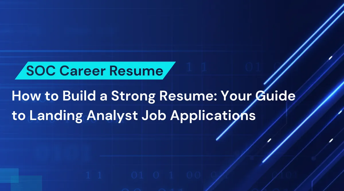How to Build a Strong Resume for SOC Roles: Your Guide to Landing Analyst Job Applications