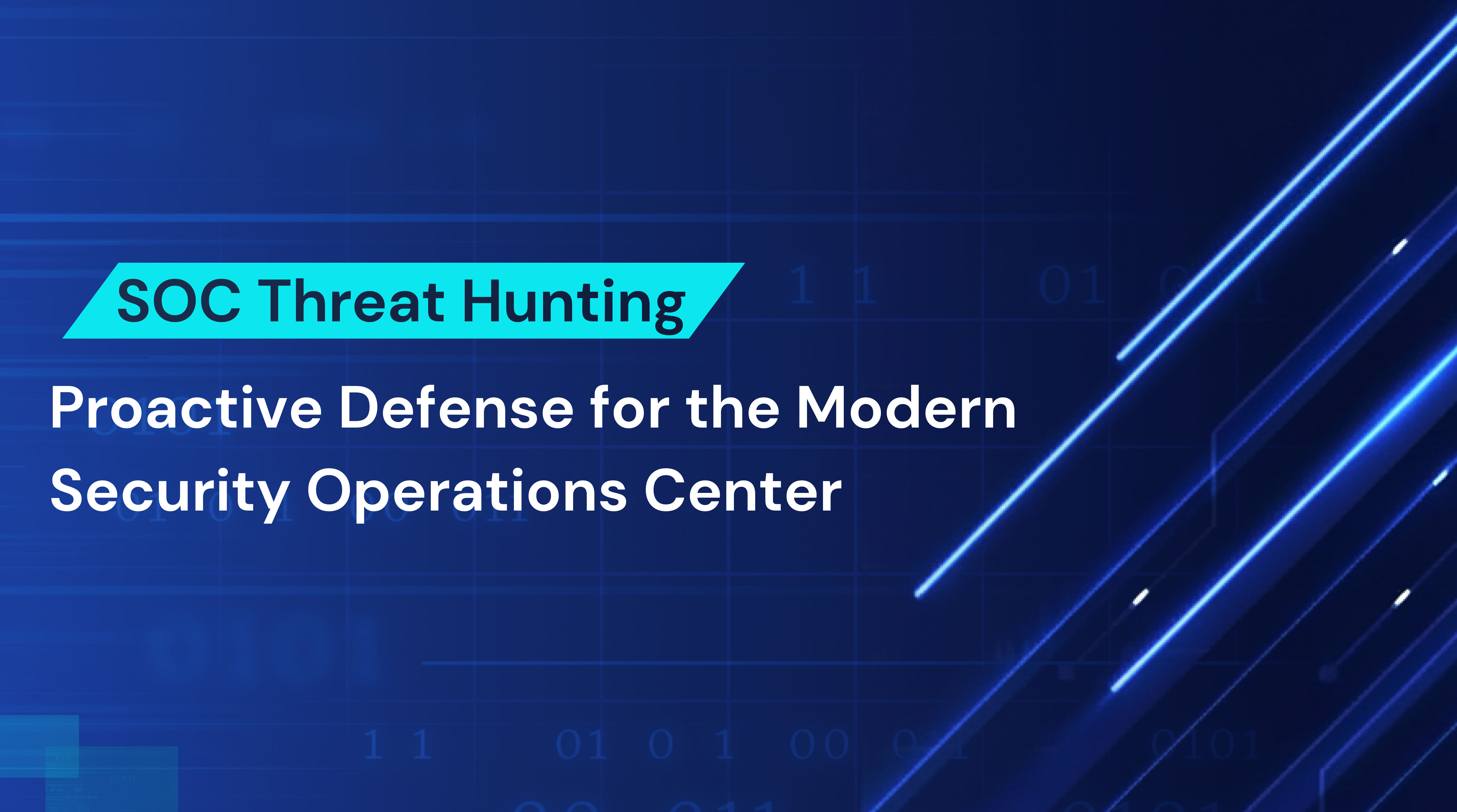SOC Threat Hunting: Proactive Defense for the Modern Security Operations Center