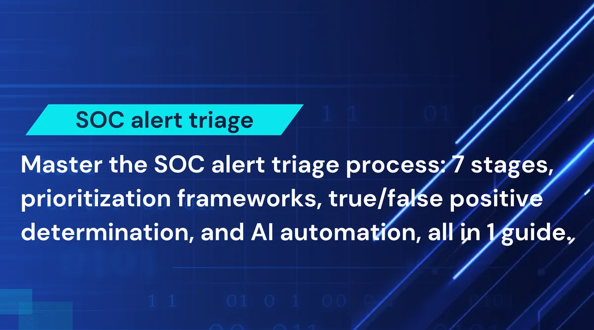 Alert Triage Process: The Complete SOC Analyst's Guide