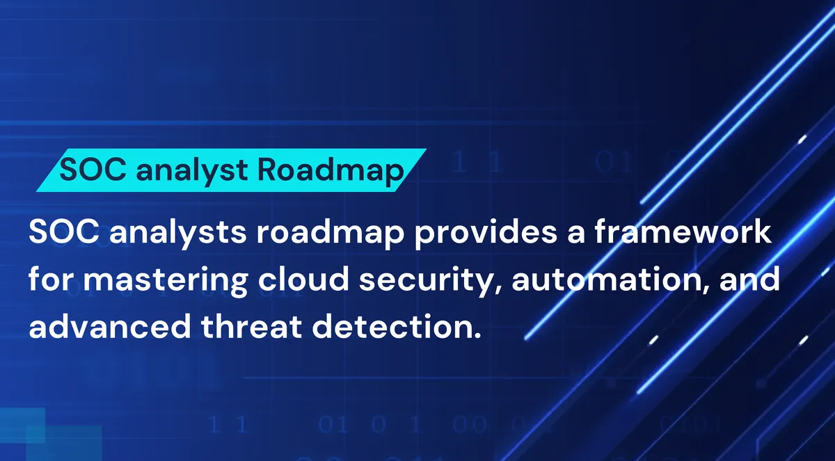 Are You Following the Right SOC Analysts Roadmap for 2026?